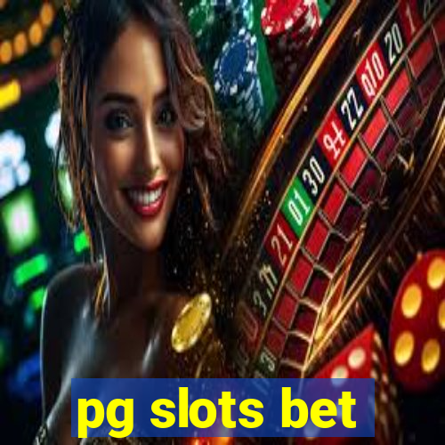 pg slots bet